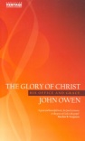 Glory of Christ: His Office & Grace (John Owen Series)